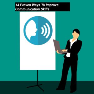 14 Proven Ways To Improve Communication Skills
