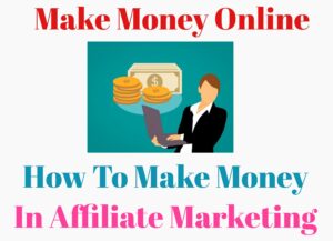 Make money online with affiliate marketing