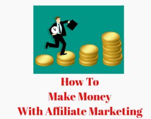How To Make money with Affiliate Marketing