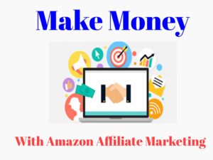 Make Money with amazon affiliate marketing