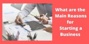What are the Main Reasons for Starting a Business