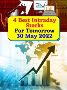4 Best Intraday Stocks For Tomorrow 30 May 2022