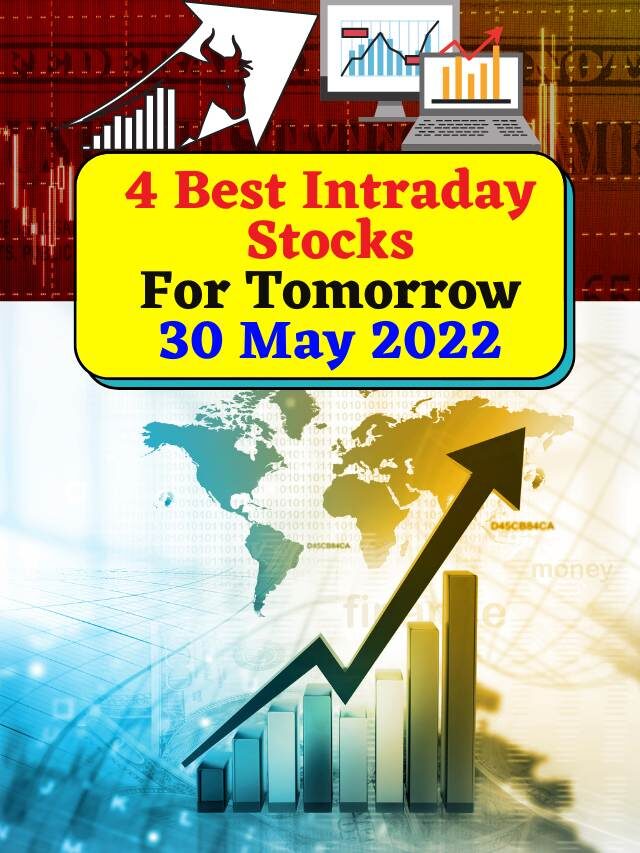 4 Best Intraday Stocks For Tomorrow 30 May 2022