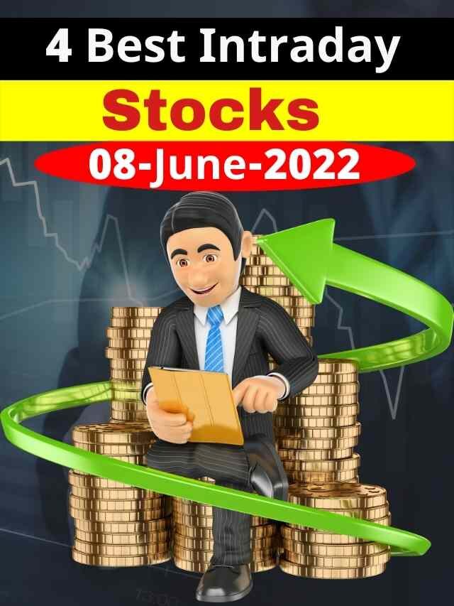 4 Best Intraday Stocks For Tomorrow 8 June 2022