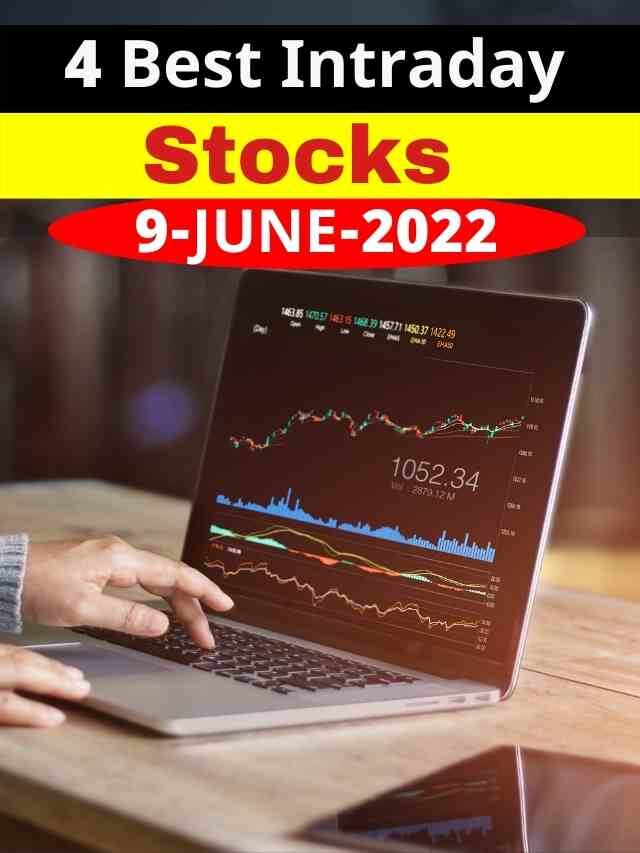 4 Best Intraday Stocks For Tomorrow 9 June 2022
